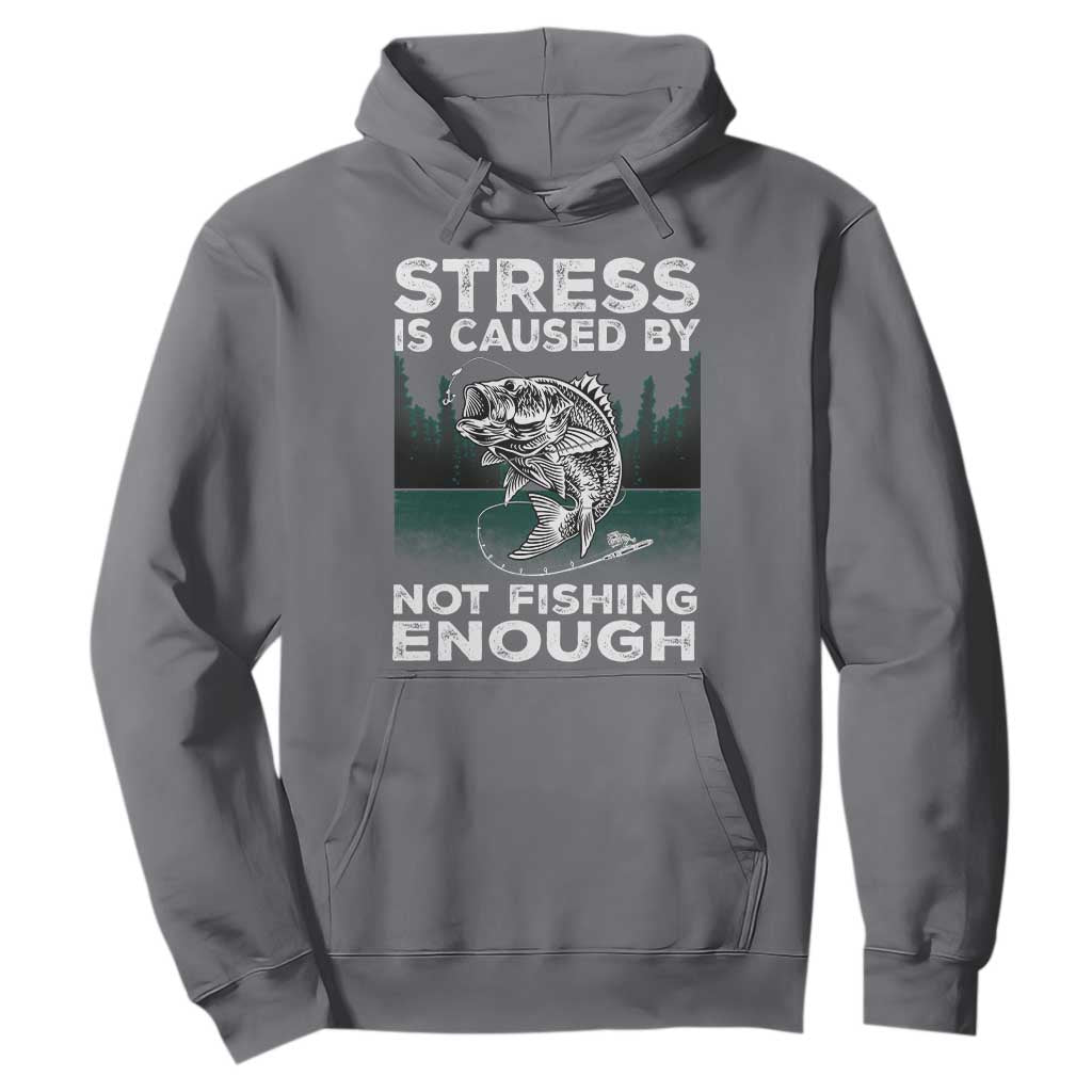 Funny Fishing Hoodie Stress Is Caused By Not Fishing Enough Bass Fly Lovers Fisherman TS02 Charcoal Print Your Wear