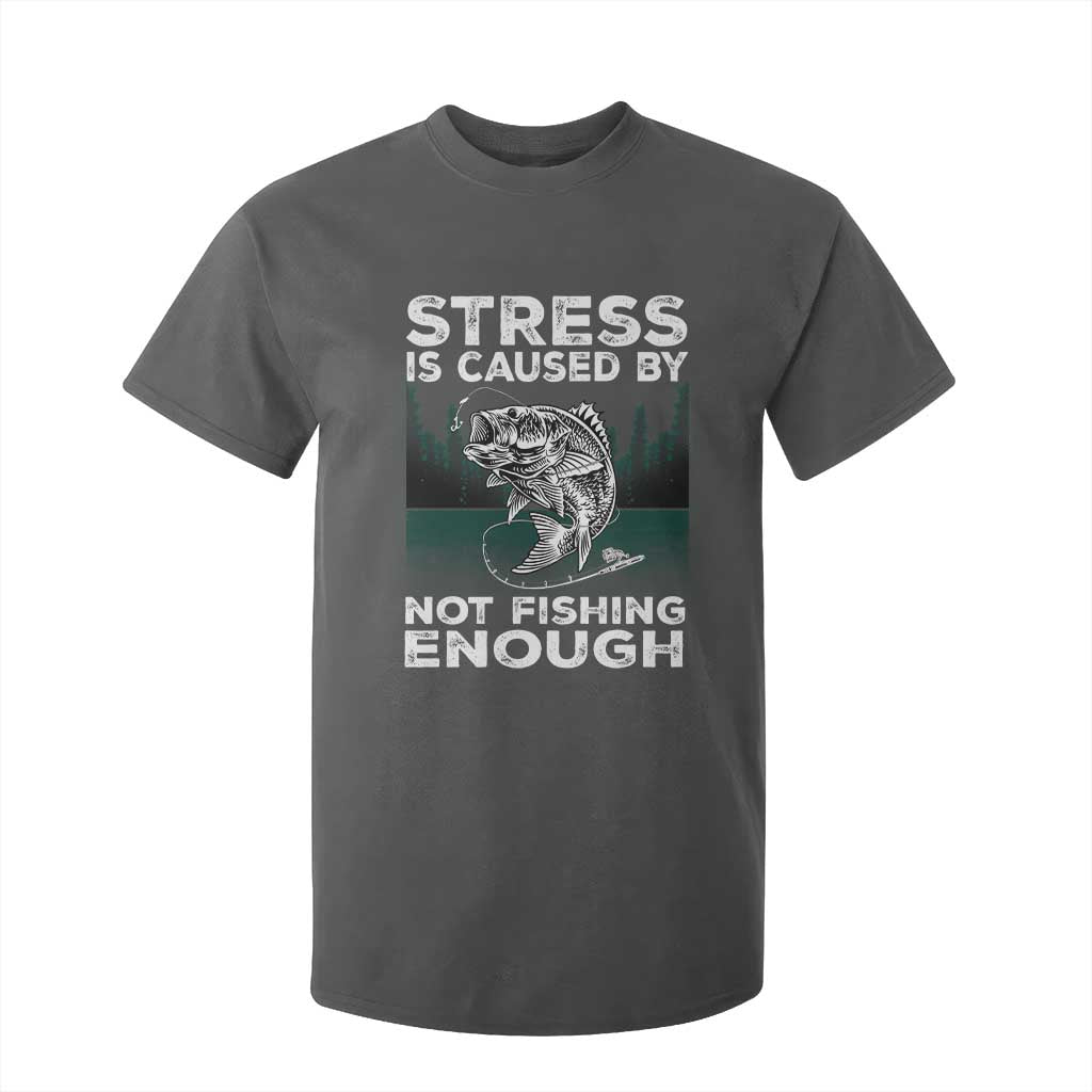Funny Fishing T Shirt For Kid Stress Is Caused By Not Fishing Enough Bass Fly Lovers Fisherman TS02 Dark Heather Print Your Wear