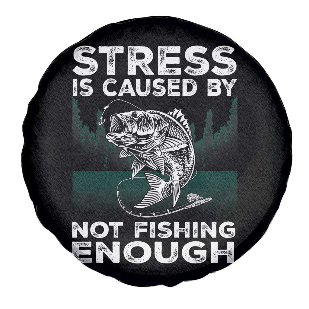 Funny Fishing Spare Tire Cover Stress Is Caused By Not Fishing Enough Bass Fly Lovers Fisherman TS02 Print Your Wear