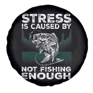 Funny Fishing Spare Tire Cover Stress Is Caused By Not Fishing Enough Bass Fly Lovers Fisherman TS02 Print Your Wear