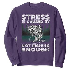 Funny Fishing Sweatshirt Stress Is Caused By Not Fishing Enough Bass Fly Lovers Fisherman TS02 Purple Print Your Wear
