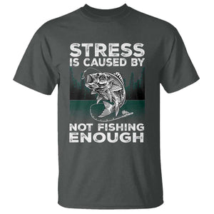 Funny Fishing T Shirt Stress Is Caused By Not Fishing Enough Bass Fly Lovers Fisherman TS02 Dark Heather Print Your Wear
