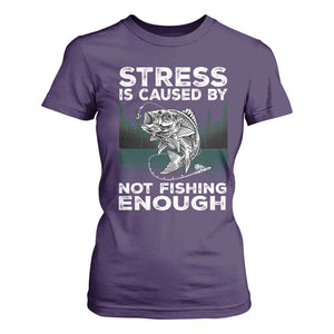 Funny Fishing T Shirt For Women Stress Is Caused By Not Fishing Enough Bass Fly Lovers Fisherman TS02 Purple Print Your Wear