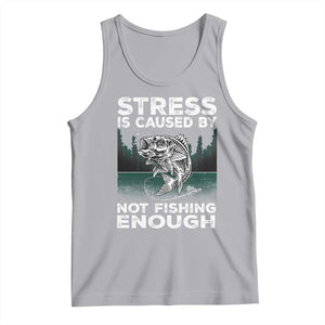 Funny Fishing Tank Top Stress Is Caused By Not Fishing Enough Bass Fly Lovers Fisherman TS02 Athletic Heather Print Your Wear