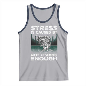 Funny Fishing Tank Top Stress Is Caused By Not Fishing Enough Bass Fly Lovers Fisherman TS02 Athletic Heather Navy Print Your Wear