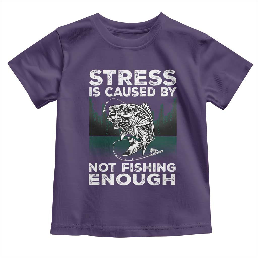 Funny Fishing Toddler T Shirt Stress Is Caused By Not Fishing Enough Bass Fly Lovers Fisherman TS02 Purple Print Your Wear