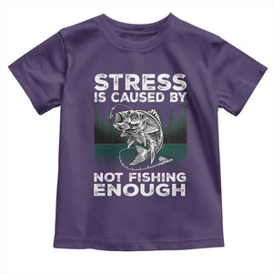 Funny Fishing Toddler T Shirt Stress Is Caused By Not Fishing Enough Bass Fly Lovers Fisherman TS02 Purple Print Your Wear