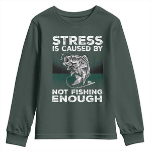Funny Fishing Youth Sweatshirt Stress Is Caused By Not Fishing Enough Bass Fly Lovers Fisherman TS02 Dark Forest Green Print Your Wear