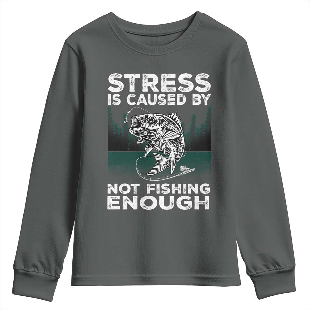 Funny Fishing Youth Sweatshirt Stress Is Caused By Not Fishing Enough Bass Fly Lovers Fisherman TS02 Dark Heather Print Your Wear