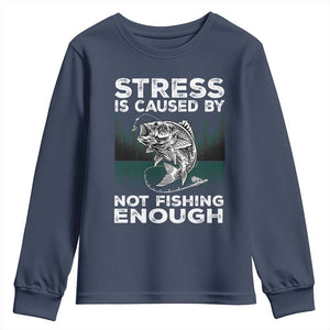 Funny Fishing Youth Sweatshirt Stress Is Caused By Not Fishing Enough Bass Fly Lovers Fisherman TS02 Navy Print Your Wear