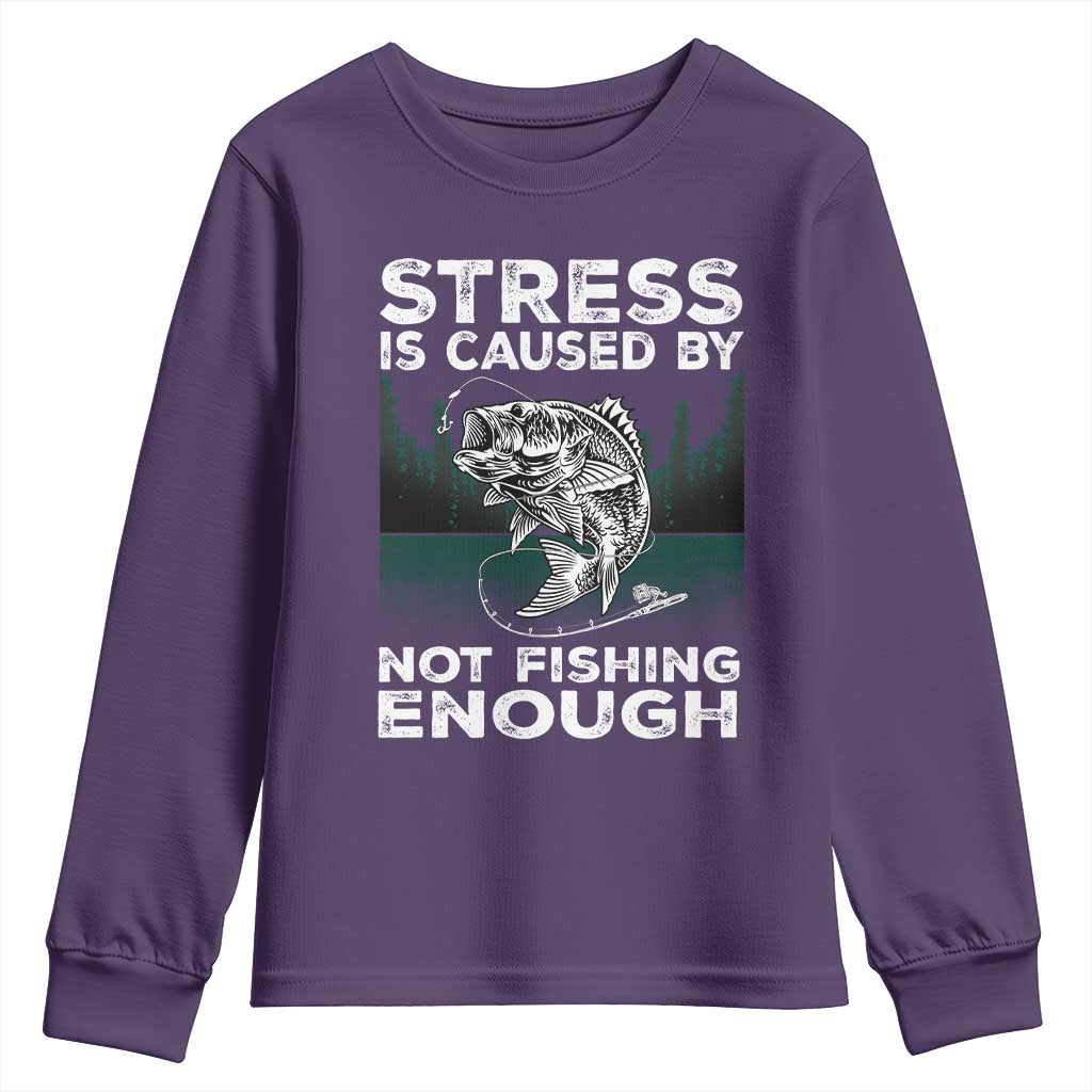 Funny Fishing Youth Sweatshirt Stress Is Caused By Not Fishing Enough Bass Fly Lovers Fisherman TS02 Purple Print Your Wear