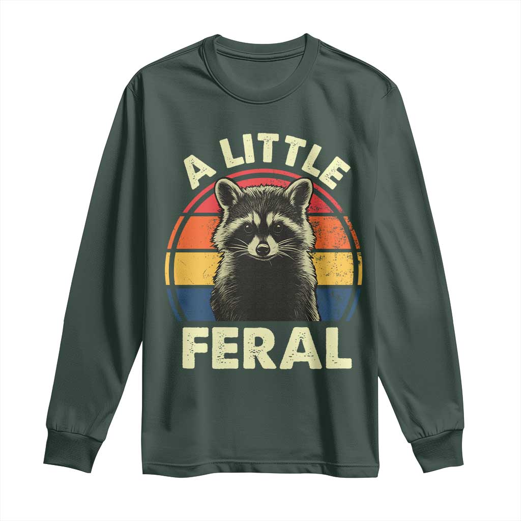 Funny Raccoon Long Sleeve Shirt A Little Feral Trash Panda Meme Retro TS02 Dark Forest Green Print Your Wear