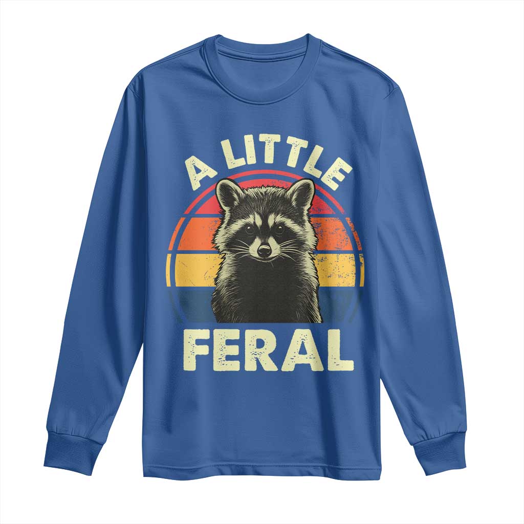 Funny Raccoon Long Sleeve Shirt A Little Feral Trash Panda Meme Retro TS02 Royal Blue Print Your Wear