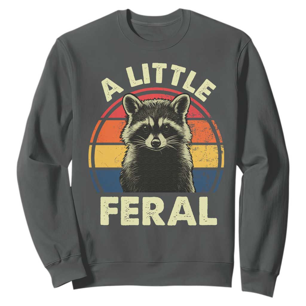 Funny Raccoon Sweatshirt A Little Feral Trash Panda Meme Retro TS02 Dark Heather Print Your Wear