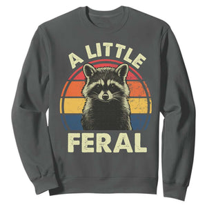 Funny Raccoon Sweatshirt A Little Feral Trash Panda Meme Retro TS02 Dark Heather Print Your Wear
