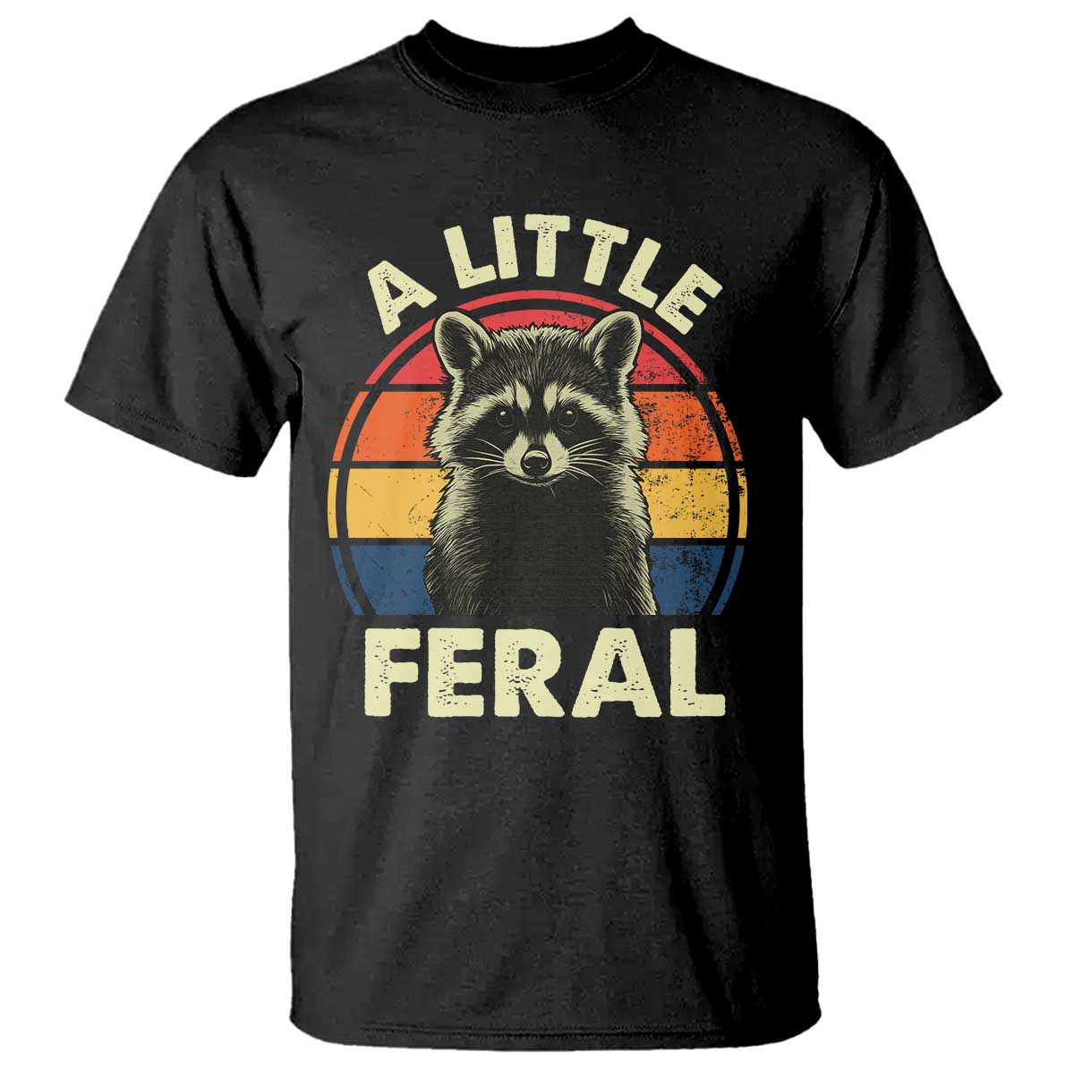 Funny Raccoon T Shirt A Little Feral Trash Panda Meme Retro TS02 Black Print Your Wear