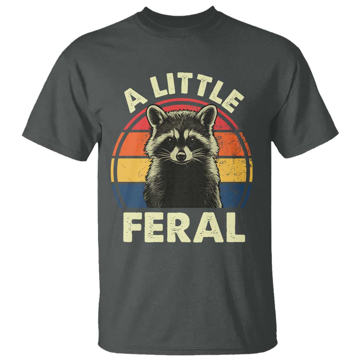 Funny Raccoon T Shirt A Little Feral Trash Panda Meme Retro TS02 Dark Heather Print Your Wear