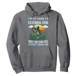 Funny Fishing Hoodie I'm So Good At Catching Fish That The Fish Tell Stories About Me TS02 Charcoal Print Your Wear