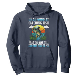 Funny Fishing Hoodie I'm So Good At Catching Fish That The Fish Tell Stories About Me TS02 Navy Print Your Wear