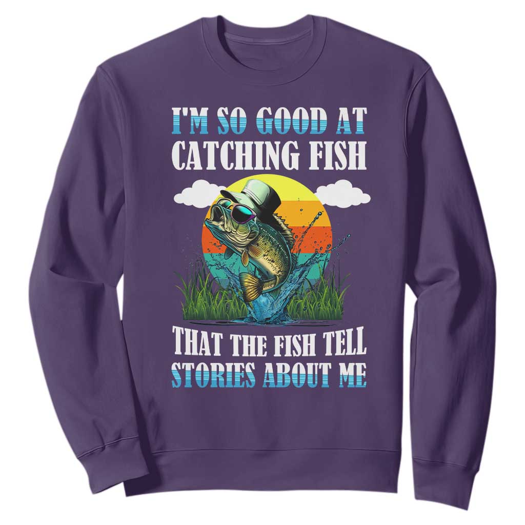Funny Fishing Sweatshirt I'm So Good At Catching Fish That The Fish Tell Stories About Me TS02 Purple Print Your Wear