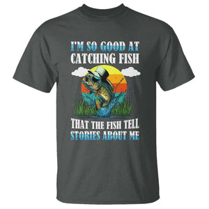 Funny Fishing T Shirt I'm So Good At Catching Fish That The Fish Tell Stories About Me TS02 Dark Heather Print Your Wear