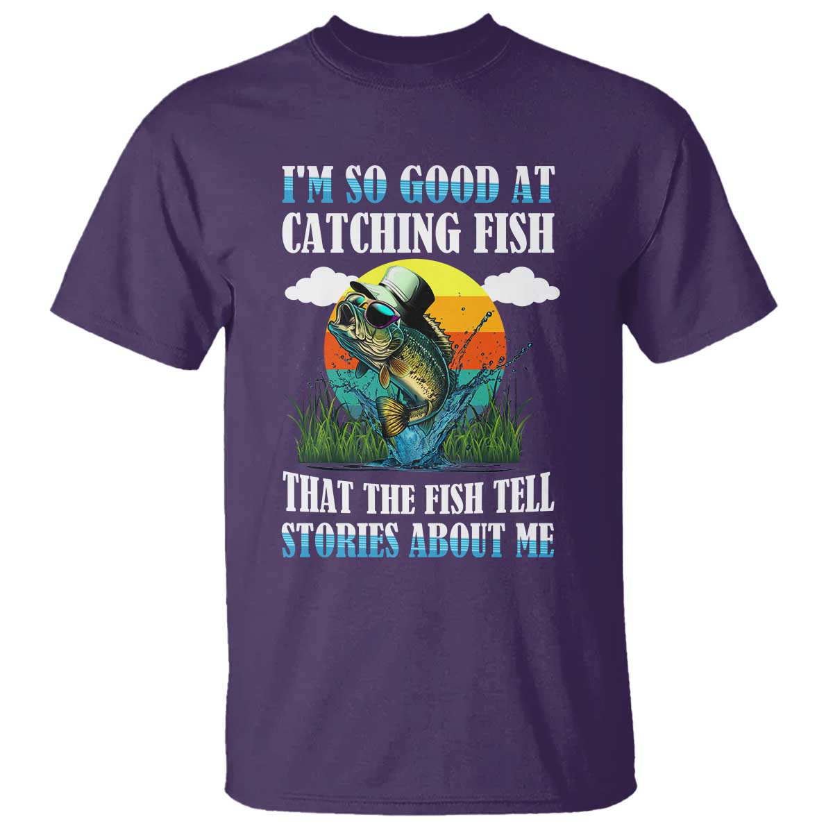 Funny Fishing T Shirt I'm So Good At Catching Fish That The Fish Tell Stories About Me TS02 Purple Print Your Wear