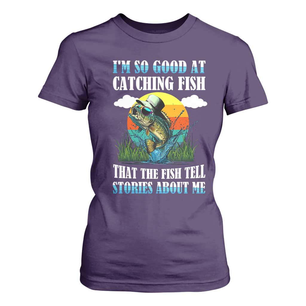 Funny Fishing T Shirt For Women I'm So Good At Catching Fish That The Fish Tell Stories About Me TS02 Purple Print Your Wear