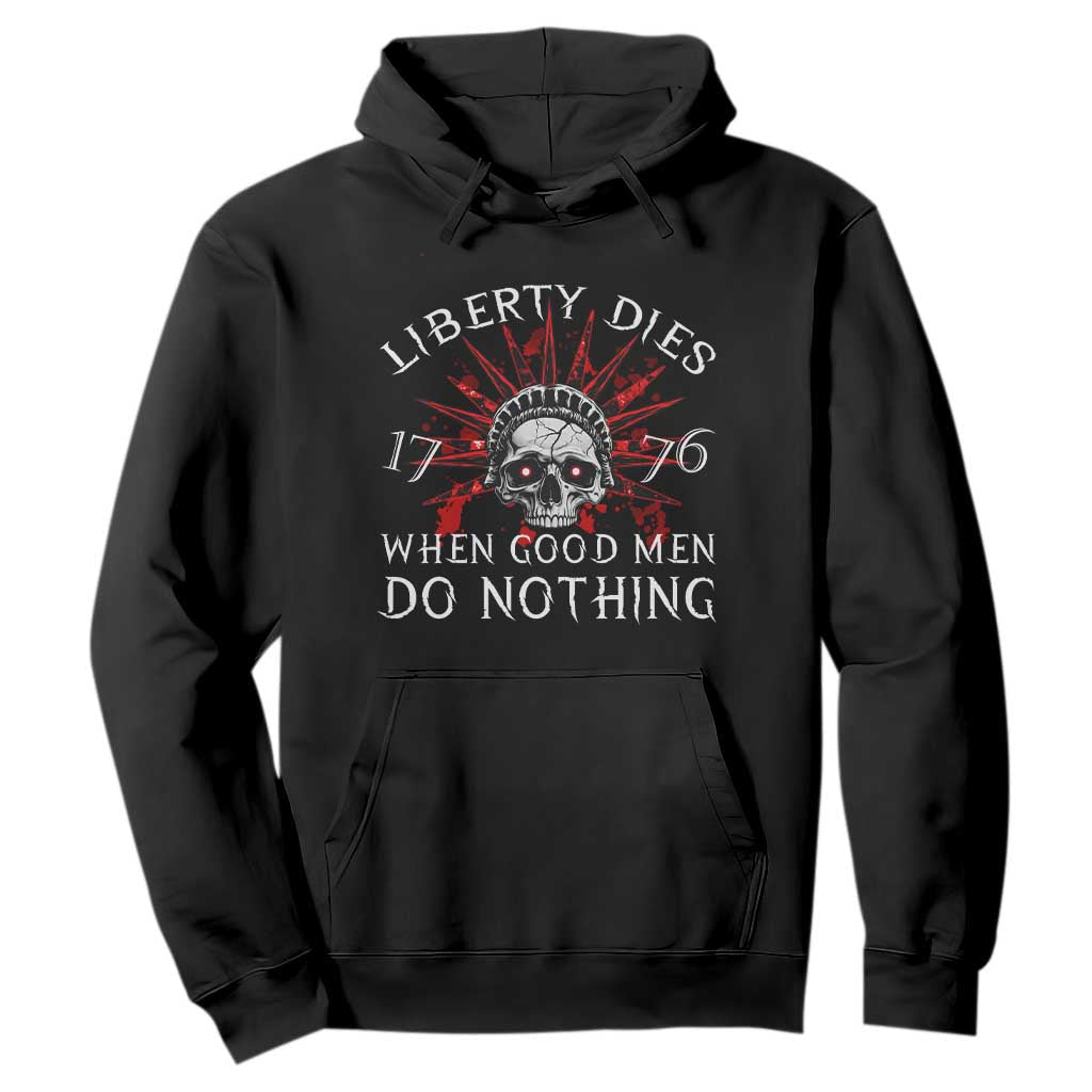 American Patriotic Skull Hoodie Liberty Dies When Good Men Do Nothing US Patriot Military TS02 Black Print Your Wear