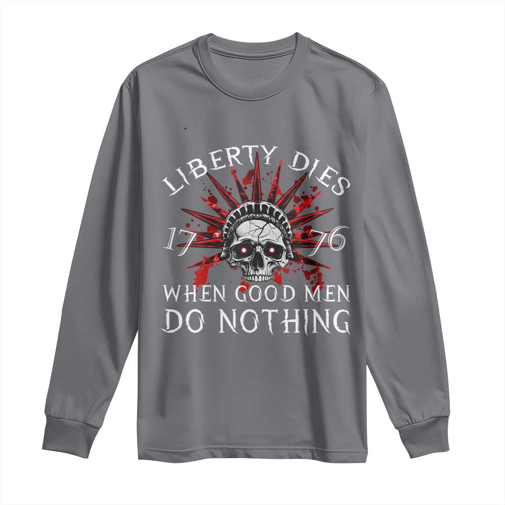 American Patriotic Skull Long Sleeve Shirt Liberty Dies When Good Men Do Nothing US Patriot Military TS02 Charcoal Print Your Wear