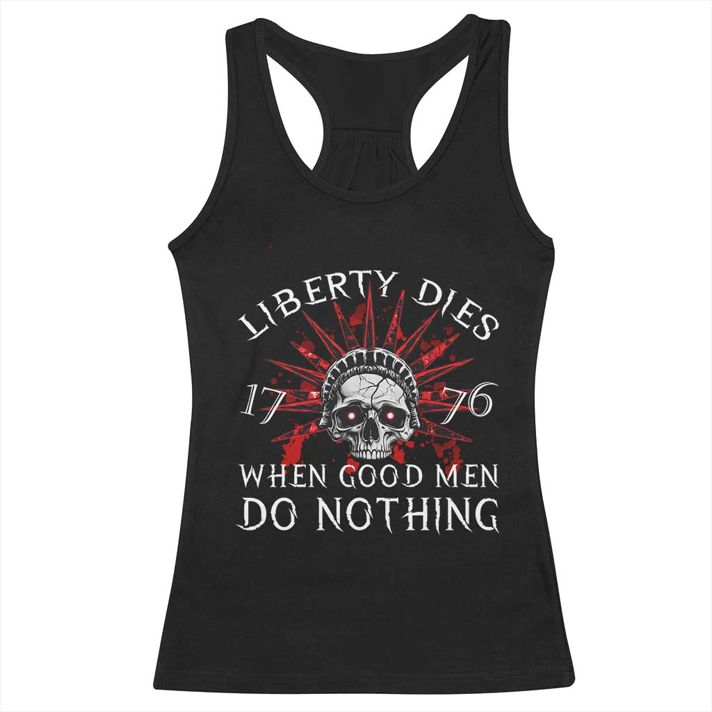American Patriotic Skull Racerback Tank Top Liberty Dies When Good Men Do Nothing US Patriot Military TS02 Black Print Your Wear