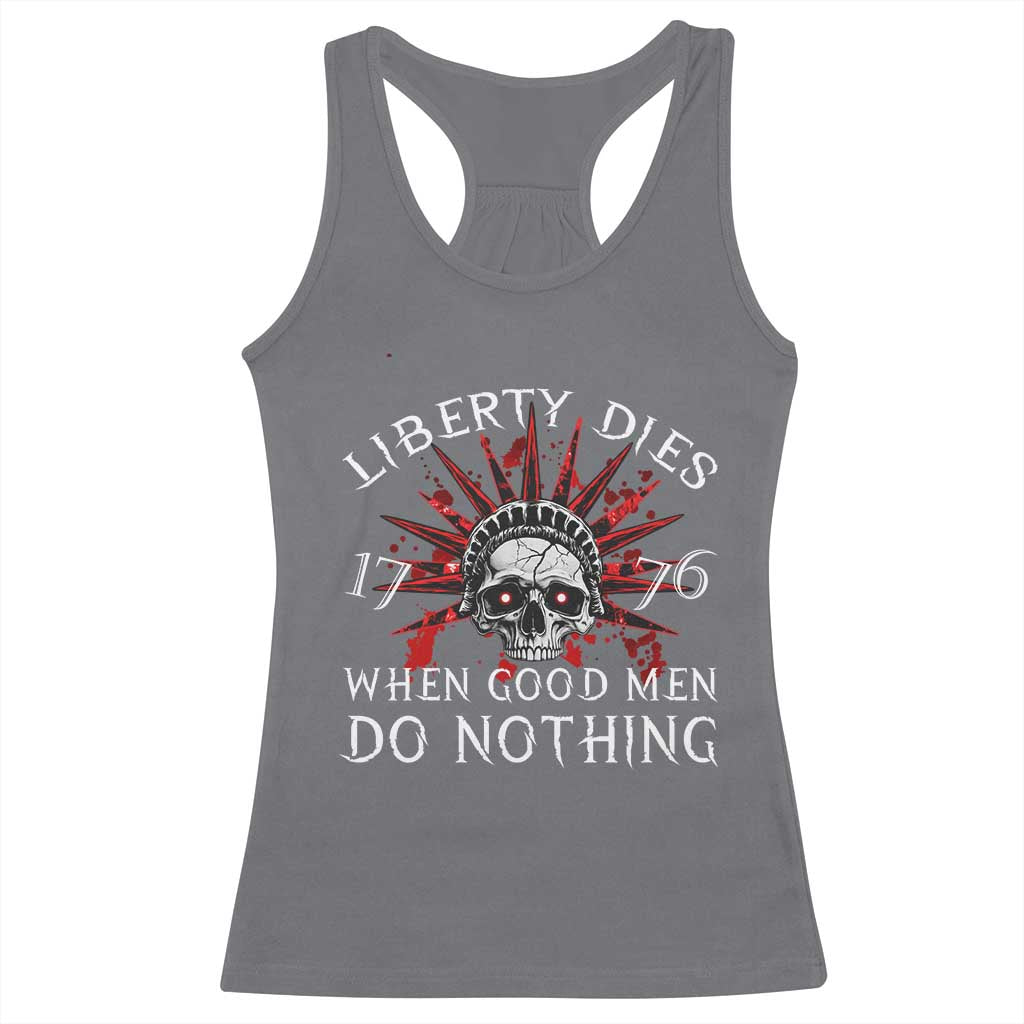 American Patriotic Skull Racerback Tank Top Liberty Dies When Good Men Do Nothing US Patriot Military TS02 Charcoal Print Your Wear