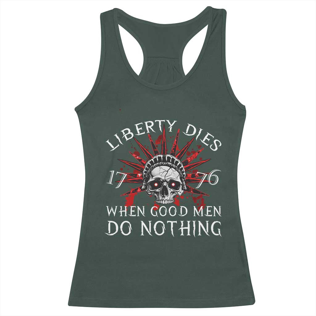 American Patriotic Skull Racerback Tank Top Liberty Dies When Good Men Do Nothing US Patriot Military TS02 Dark Forest Green Print Your Wear