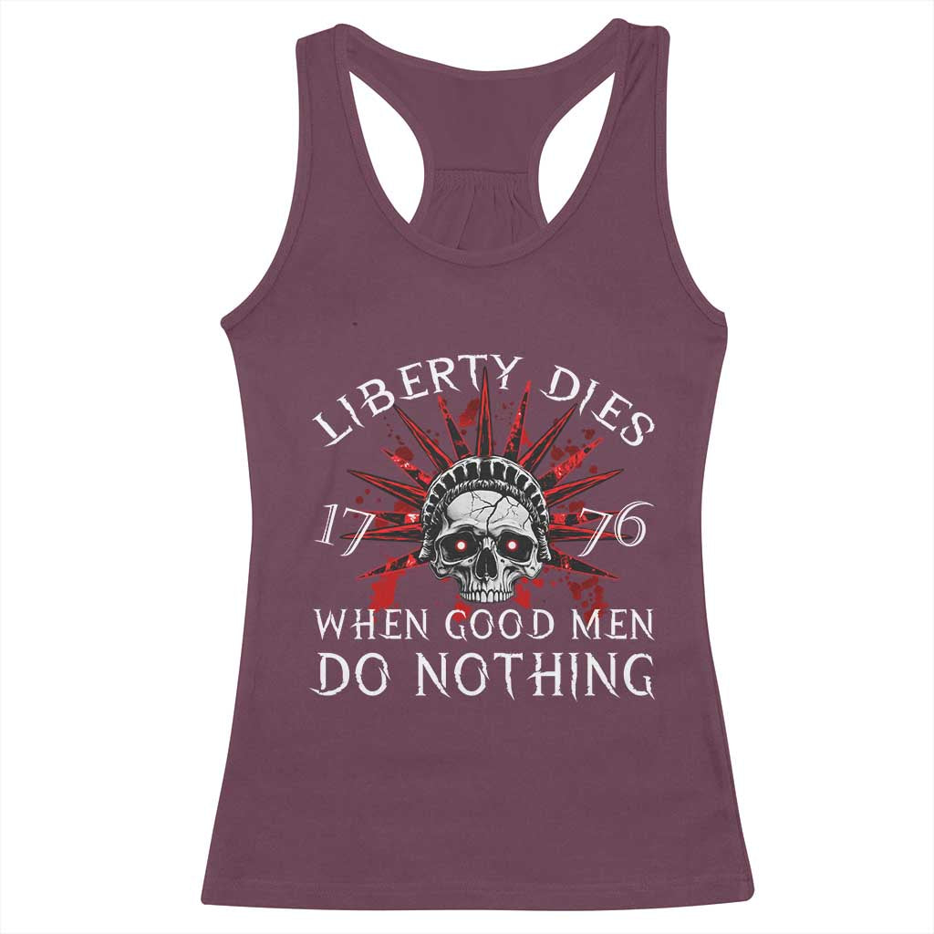 American Patriotic Skull Racerback Tank Top Liberty Dies When Good Men Do Nothing US Patriot Military TS02 Maroon Print Your Wear