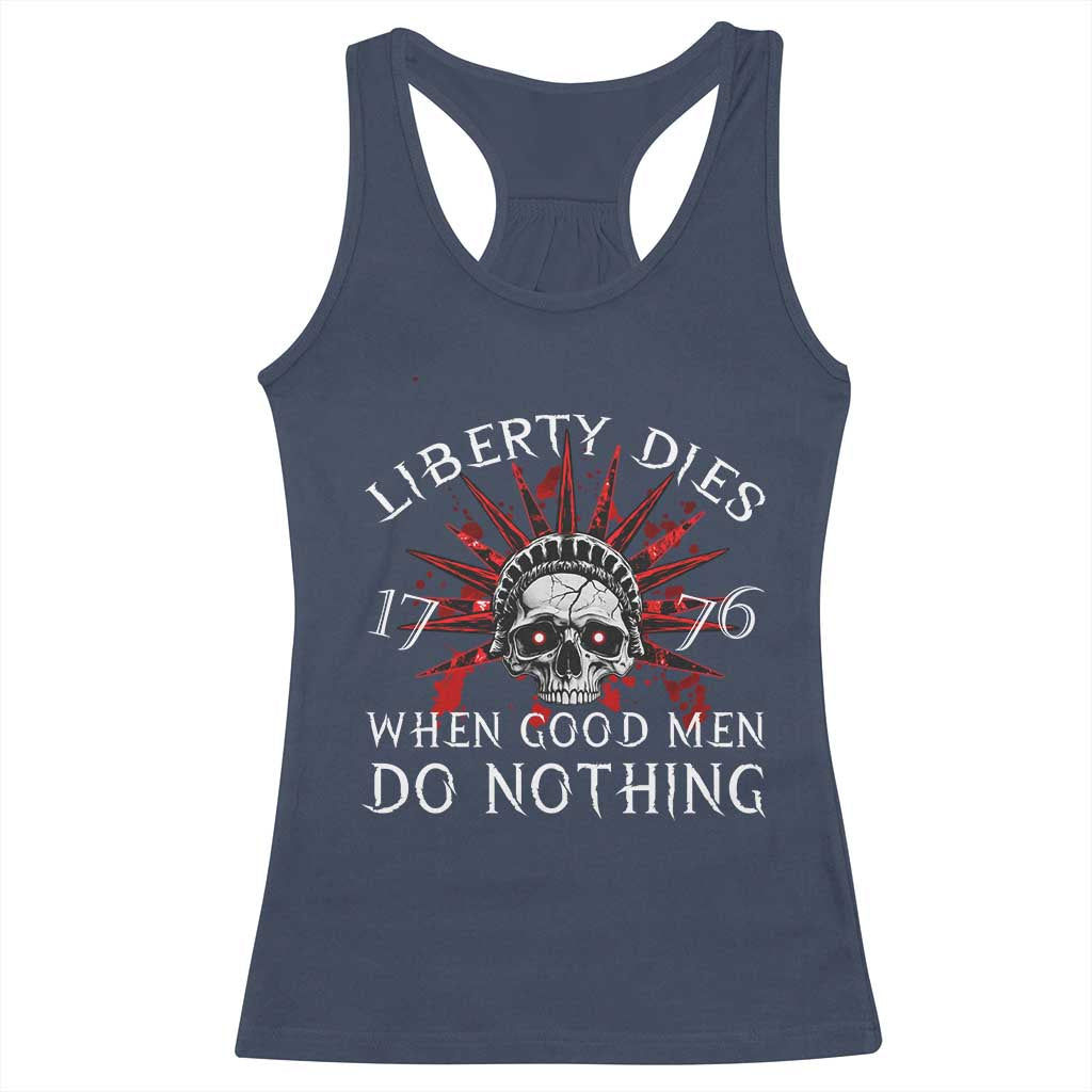 American Patriotic Skull Racerback Tank Top Liberty Dies When Good Men Do Nothing US Patriot Military TS02 Navy Print Your Wear