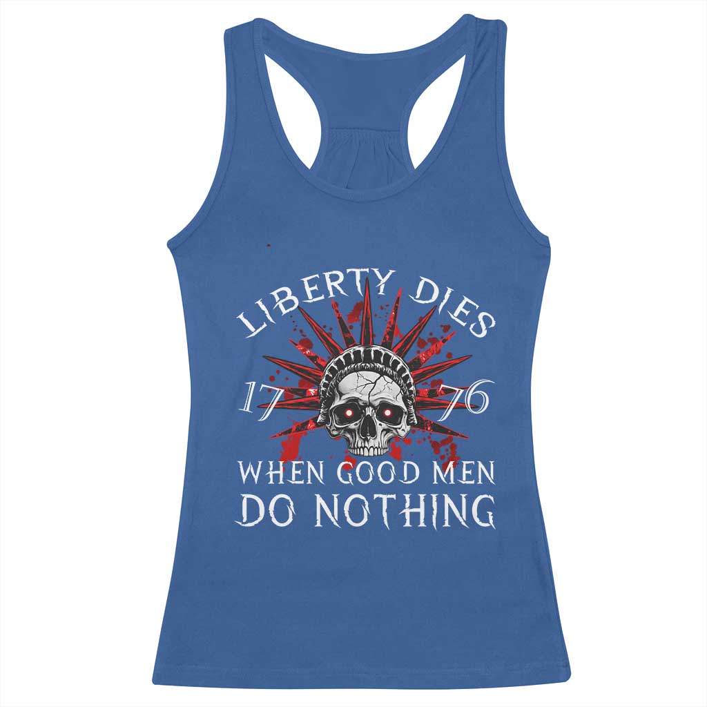 American Patriotic Skull Racerback Tank Top Liberty Dies When Good Men Do Nothing US Patriot Military TS02 Royal Blue Print Your Wear