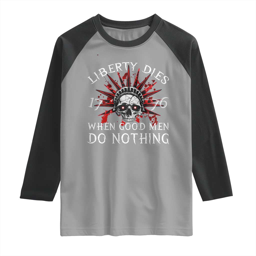 American Patriotic Skull Raglan Shirt Liberty Dies When Good Men Do Nothing US Patriot Military TS02 Sport Gray Black Print Your Wear