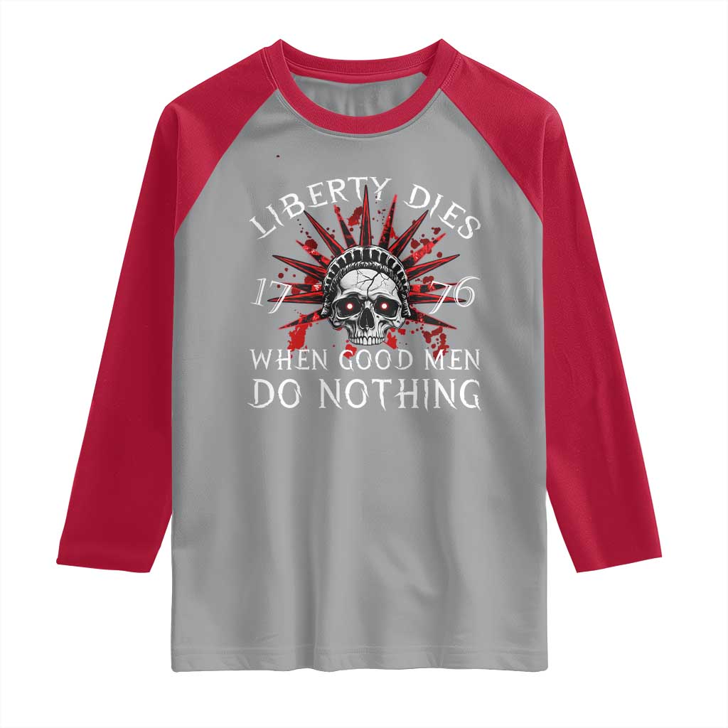 American Patriotic Skull Raglan Shirt Liberty Dies When Good Men Do Nothing US Patriot Military TS02 Sport Gray Red Print Your Wear