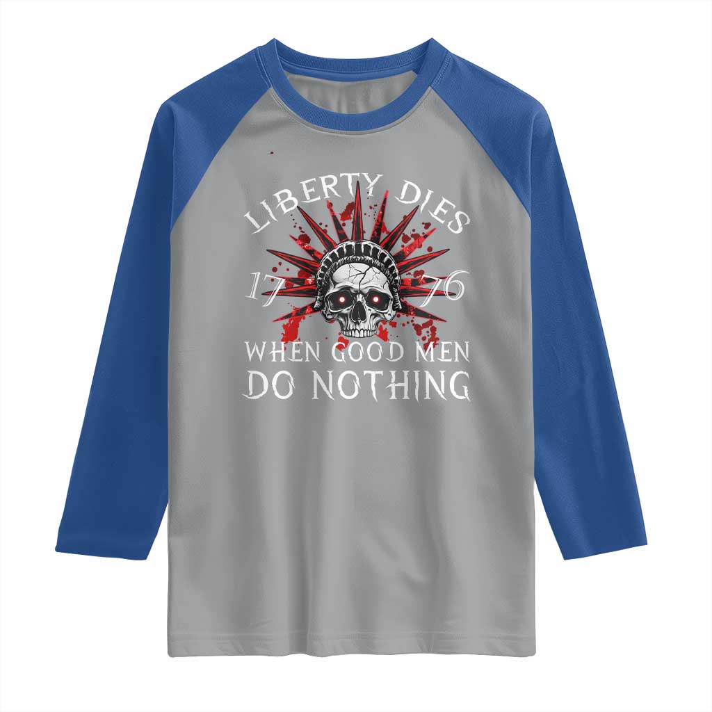 American Patriotic Skull Raglan Shirt Liberty Dies When Good Men Do Nothing US Patriot Military TS02 Sport Gray Royal Print Your Wear