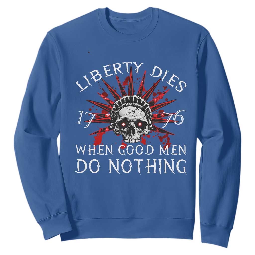 American Patriotic Skull Sweatshirt Liberty Dies When Good Men Do Nothing US Patriot Military TS02 Royal Blue Print Your Wear