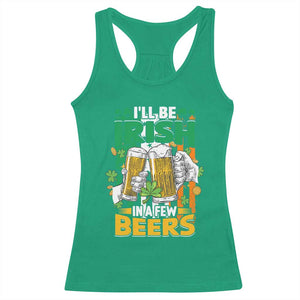 Funny St Patricks Day Drinking Racerback Tank Top I'll Be Irish In A Few Beers Drink Squad TS02 Irish Green Print Your Wear