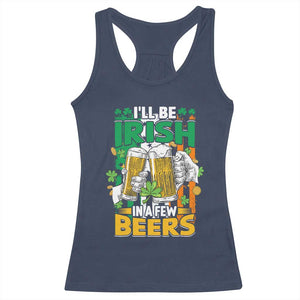 Funny St Patricks Day Drinking Racerback Tank Top I'll Be Irish In A Few Beers Drink Squad TS02 Navy Print Your Wear