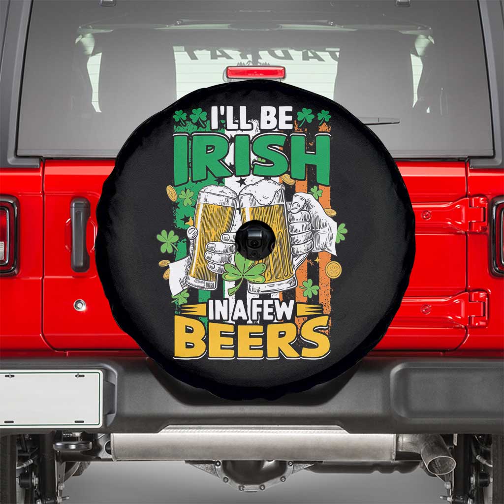 Funny St Patricks Day Drinking Spare Tire Cover I'll Be Irish In A Few Beers Drink Squad TS02 Black Print Your Wear