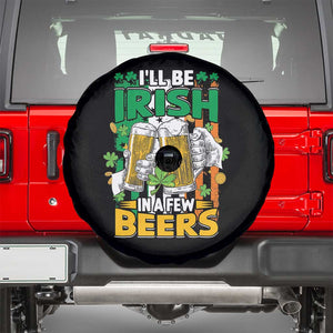 Funny St Patricks Day Drinking Spare Tire Cover I'll Be Irish In A Few Beers Drink Squad TS02 Black Print Your Wear