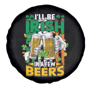 Funny St Patricks Day Drinking Spare Tire Cover I'll Be Irish In A Few Beers Drink Squad TS02 Print Your Wear