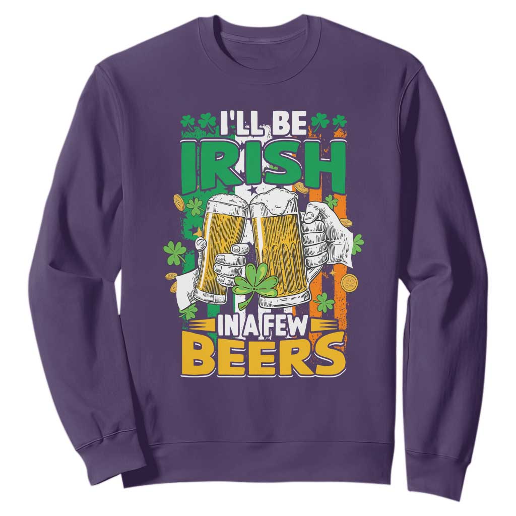 Funny St. Patricks Day Drinking Sweatshirt I'll Be Irish In A Few Beers Drink Squad TS02 Purple Printyourwear