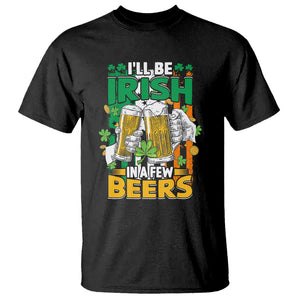 Funny St. Patricks Day Drinking T Shirt I'll Be Irish In A Few Beers Drink Squad TS02 Black Printyourwear