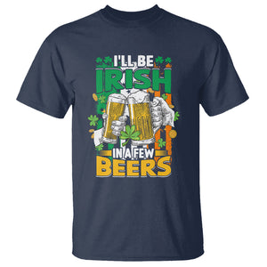 Funny St. Patricks Day Drinking T Shirt I'll Be Irish In A Few Beers Drink Squad TS02 Navy Printyourwear