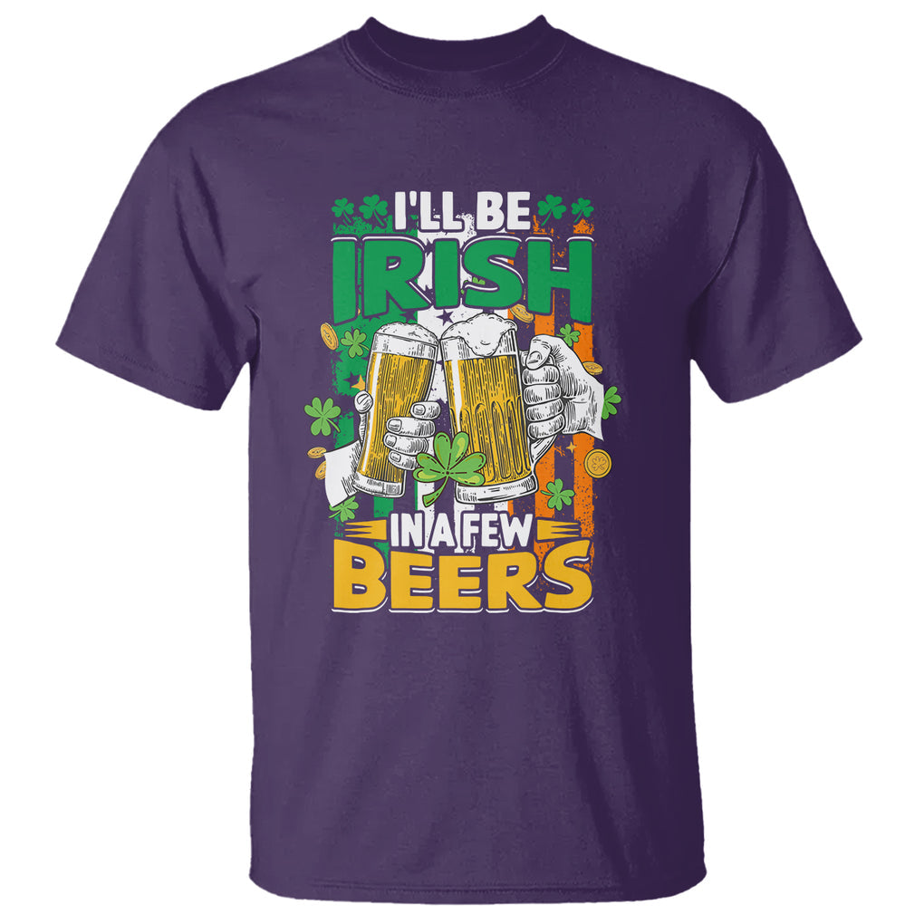 Funny St. Patricks Day Drinking T Shirt I'll Be Irish In A Few Beers Drink Squad TS02 Purple Printyourwear