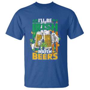Funny St. Patricks Day Drinking T Shirt I'll Be Irish In A Few Beers Drink Squad TS02 Royal Blue Printyourwear