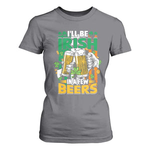 Funny St Patricks Day Drinking T Shirt For Women I'll Be Irish In A Few Beers Drink Squad TS02 Charcoal Print Your Wear